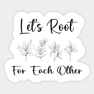 Let's Root For Each Other Funny Gardening Lovers Men Women Sticker